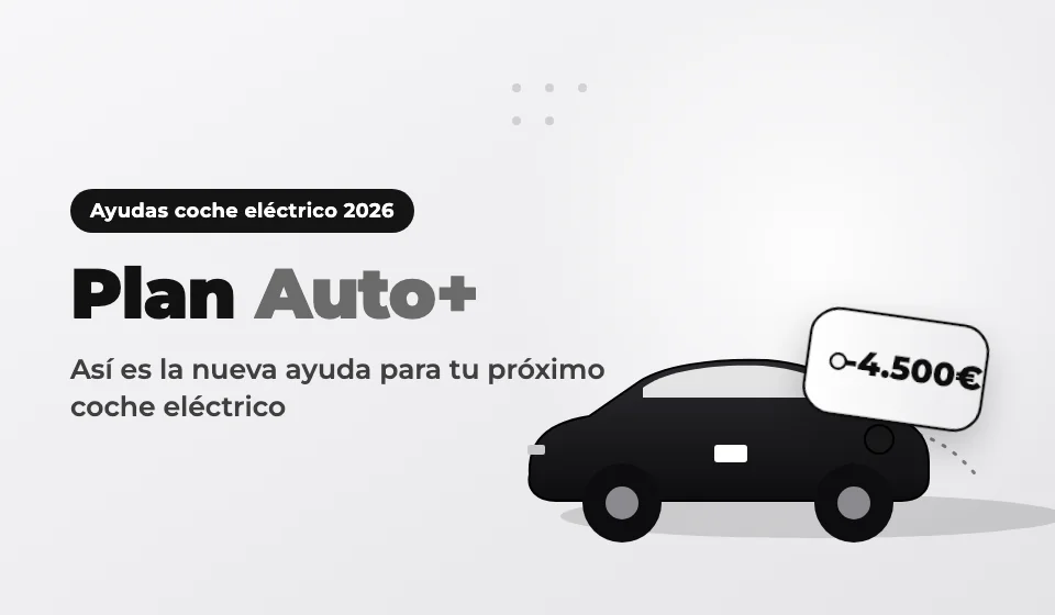Plan Auto+ activado: ayudas 2026 para comprarte un coche eléctrico